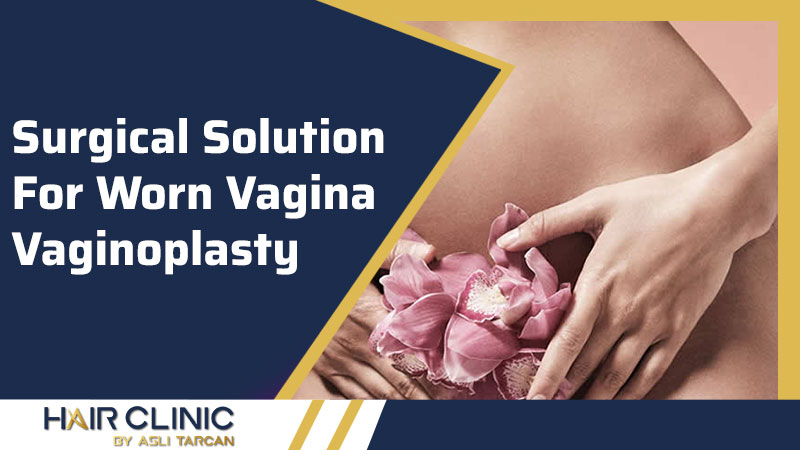 Surgical Solution For Worn Vagina: Vaginoplasty